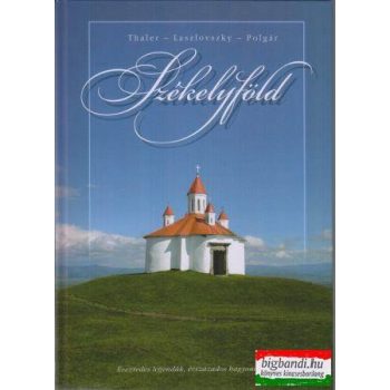   Székelyföld - évezredes legendák, évszázados hagyományok