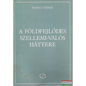 Rudolf Steiner - A földfejlődés szellemi-valós háttere