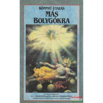   Ő Isteni Kegyelme A. C. Bhaktivedanta Swami Prabhupáda - Könnyű utazás más bolygókra