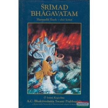   A. C. Bhaktivedanta Swami Prabhupáda - Srímad Bhágavatam - Harmadik ének - első kötet 