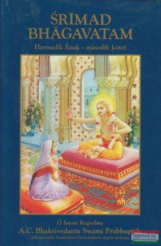 A. C. Bhaktivedanta Swami Prabhupáda - Srimad Bhagavatam - Harmadik Ének - második kötet