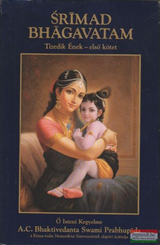 A. C. Bhaktivedanta Swami Prabhupáda - Srímad Bhágavatam - Tizedik Ének első kötet