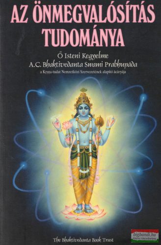 Ő Isteni Kegyelme A. C. Bhaktivedanta Swami Prabhupáda - Az önmegvalósítás tudománya