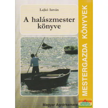 Lajkó István - A halászmester könyve