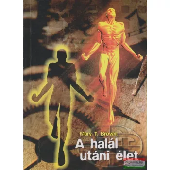 Mary T. Brown - A halál utáni élet