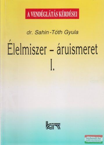 Dr. Sahin-Tóth Gyula - Élelmiszer-áruismeret I.