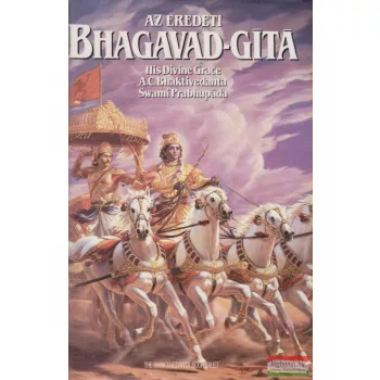   His Divine Grace A.C. Bhaktivedanta Swami Prabhupada - Az eredeti Bhagavad-Gíta