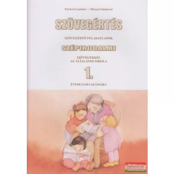   Szövegértés - szövegértő feladatlapok szépirodalmi szövegekkel az általános iskola 1. évfolyama számára