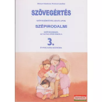   Szövegértés - szövegértő feladatlapok szépirodalmi szövegekkel az általános iskola 3. évfolyama számára