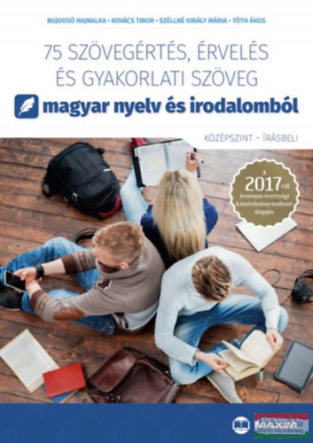 75 szövegértés, érvelés és gyakorlati szöveg magyar nyelv és irodalomból - Középszint-írásbeli