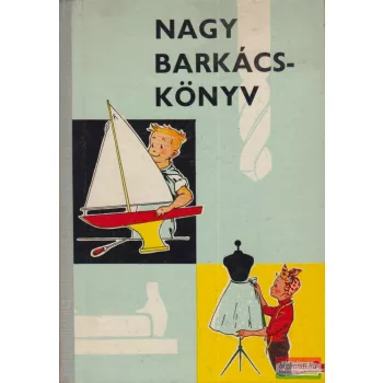  Fred Polster szerk. - Nagy barkácskönyv - Politechnikai segédkönyv 