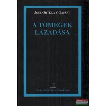 José Ortega y Gasset - A tömegek lázadása