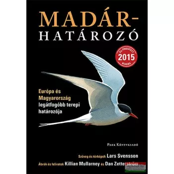   Lars Svensson, Dan Zetterström, Killian Mullarney - Madárhatározó - Európa és Magyarország legátfogóbb terepi határozója