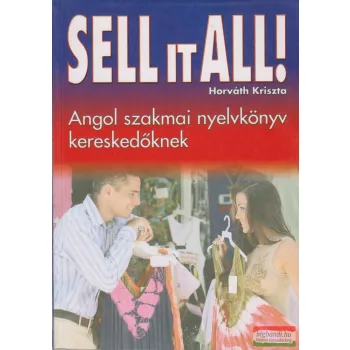   Horváth Krisztina - Sell it All! - Angol szakmai nyelvkönyv kereskedőknek