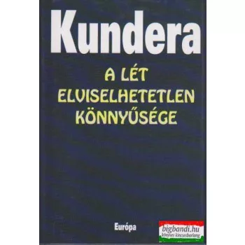 Milan Kundera - A lét elviselhetetlen könnyűsége