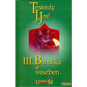 Tersánszky Józsi Jenő - III. Bandika a vészben