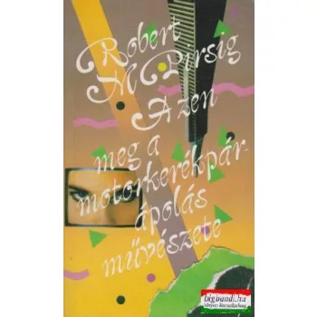   Robert M. Pirsig - A zen meg a motorkerékpár-ápolás művészete