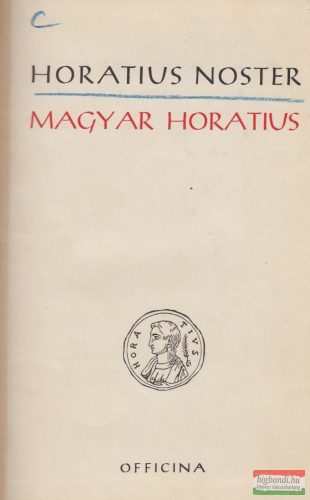 Quintus Horatius Flaccus - Magyar Horatius/Horatius Noster