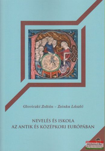 Gloviczki Zoltán-Zsinka László - Nevelés és iskola az antik és középkori Európában