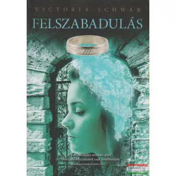 Victoria Schwab - Felszabadulás