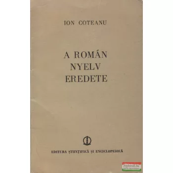 Ion Coteanu - A román nyelv eredete