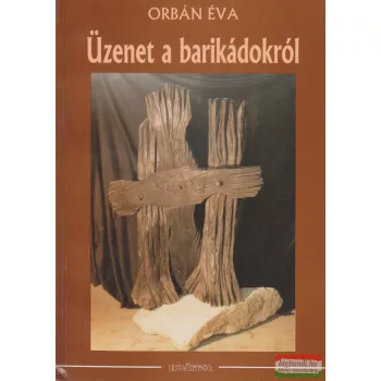 Orbán Éva - Üzenet a barikádokról