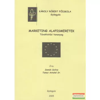   Domán Szilvia, Tamus Antalné Dr. - Marketing alapismeretek - Távoktatási tananyag