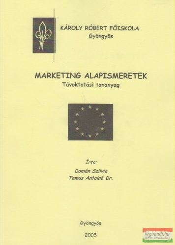 Domán Szilvia, Tamus Antalné Dr. - Marketing alapismeretek - Távoktatási tananyag