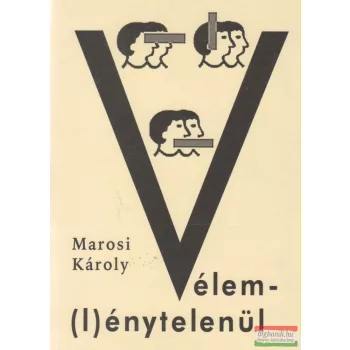 Marosi Károly - Vélem(l)énytelenül