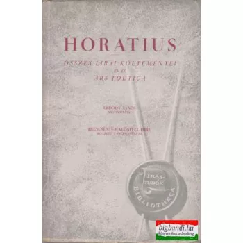 Horatius összes lirai költeményei és az Ars Poetica