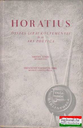 Horatius összes lirai költeményei és az Ars Poetica