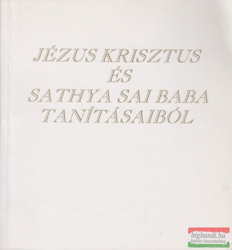 Dr. H. K. Takyi, Kishin J. Khubchandani  - Jézus Krisztus és Sathya Sai Baba tanításaiból