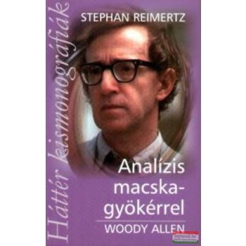   Stephan Reimertz - Analízis macskagyökérrel - Woody Allen 