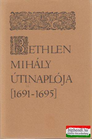 Bethlen Mihály útinaplója (1691-1695)