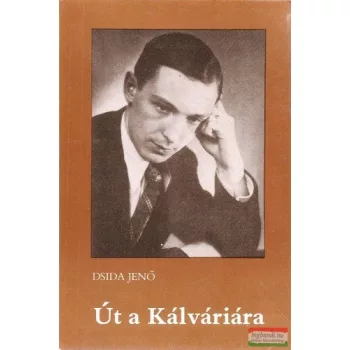 Dsida Jenő - Út a Kálváriára