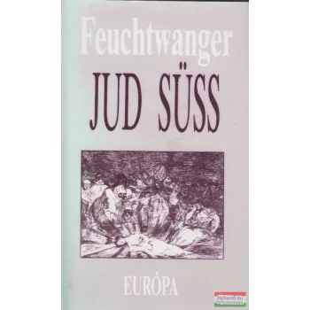 Lion Feuchtwanger - Jud Süss 