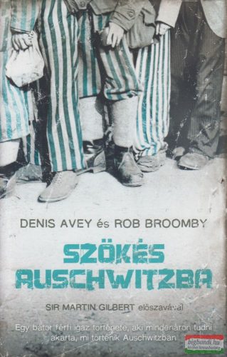 Denis Avey, Rob Broomby - Szökés Auschwitzba 