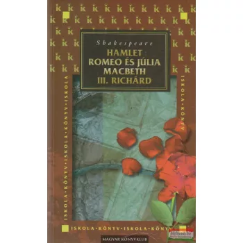 Hamlet / Romeo és Júlia / III. Richárd
