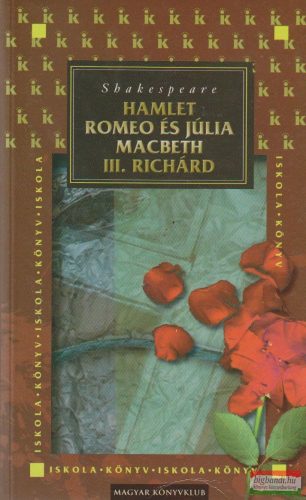Hamlet / Romeo és Júlia / III. Richárd
