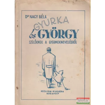 Gyurka és György - Szülőknek a gyermeknevelésről