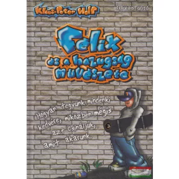 Klaus-Peter Wolf - Félix és a hazugság művészete