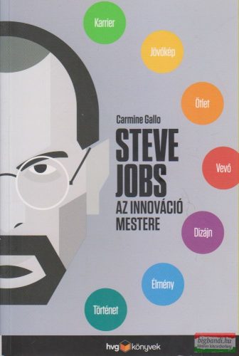 Carmine Gallo - Steve Jobs az innováció mestere