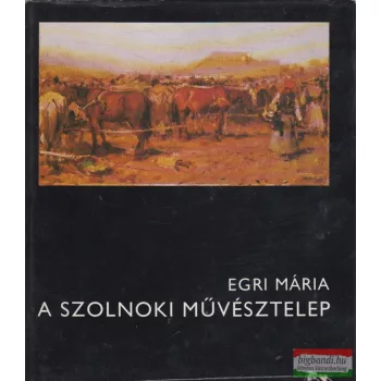 Egri Mária - A szolnoki művésztelep
