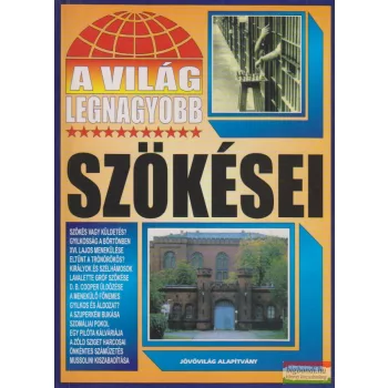 Bolyki Tamás szerk. - A világ legnagyobb szökései