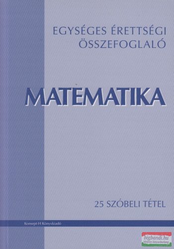 Árendás Péter - Verebélyi Marianna - Egységes érettségi összefoglaló - Matematika - 25 szóbeli tétel