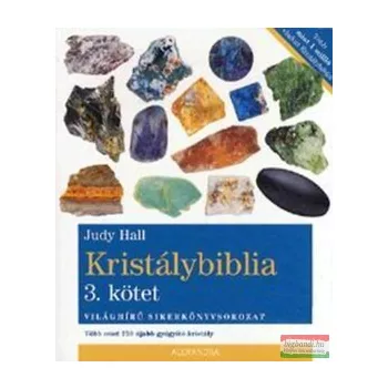   Judy Hall - Kristálybiblia 3. - Több mint 250 újabb gyógyító kristály