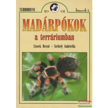   Lissek Rezső, Székely Gabriella - Madárpókok a terráriumban