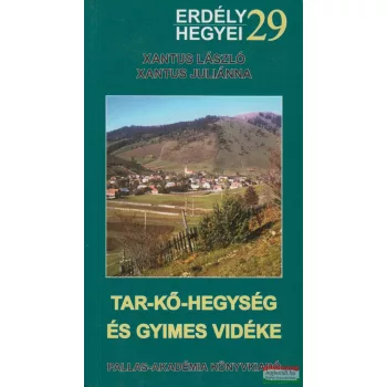   Xantus László-Xantus Juliánna - Tar-kő-hegység és Gyimes vidéke (Erdély hegyei 29.)