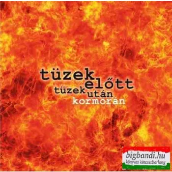 Kormorán: Tüzek előtt, tüzek után...CD