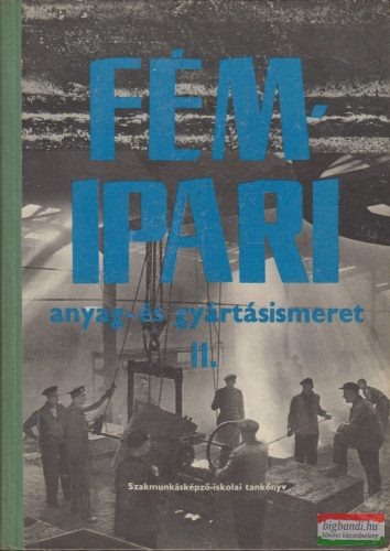 Járfás Istvánné, Koncz Ferenc, Róka Gyuláné - Fémipari anyag- és gyártásismeret II.